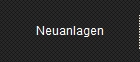 Neuanlagen